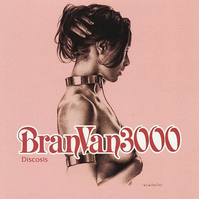 Bran Van 3000/Discosis@Import-Jpn@Incl. Bonus Tracks